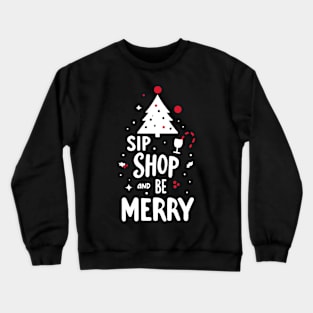 Sip Shop and Be Merry Crewneck Sweatshirt